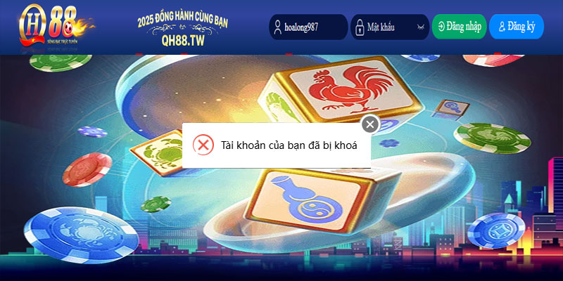 Tài khoản QH88 bị khóa không đăng nhập được